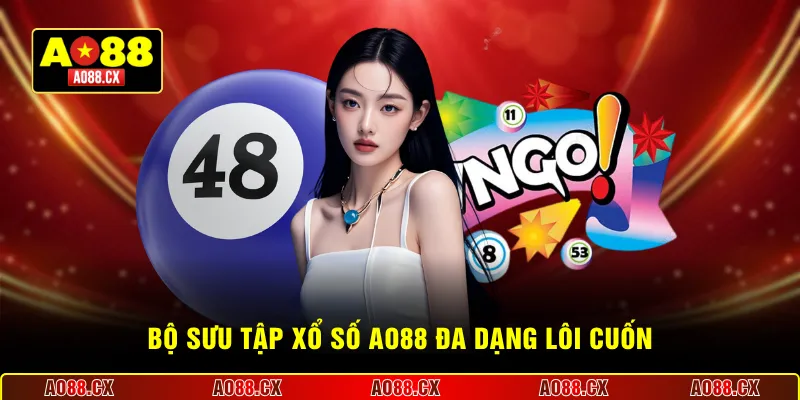 Bộ sưu tập xổ số AO88 đa dạng lôi cuốn